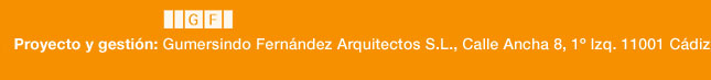 Proyecto y gestión: Gumersindo Fernández Arquitectos S.L., Calle Ancha 8, 1º Izq. 11001 Cádiz